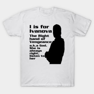 I is for Ivanova T-Shirt